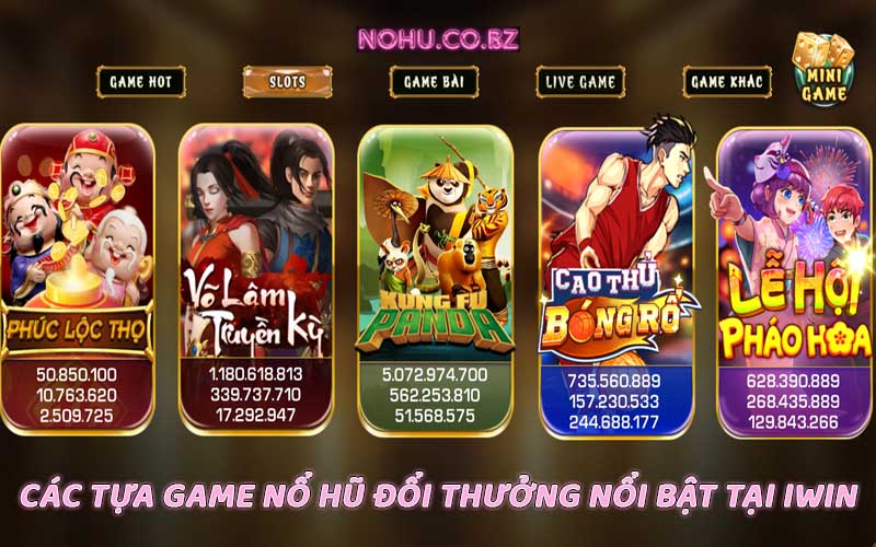 Các tựa game nổ hũ đổi thưởng nổi bật tại iwin