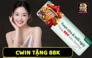 Cwin tặng 88K – Nhận miễn phí không cần nạp | Ưu Đãi Tân Thủ