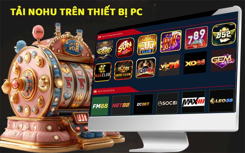 Hướng dẫn tải phần mềm nổ hũ trên PC