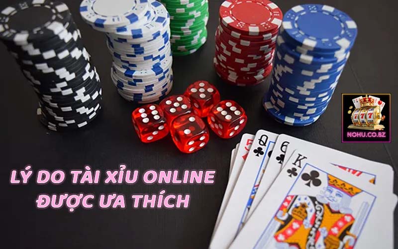 Lý do game tài xỉu được nhiều người lựa chọn
